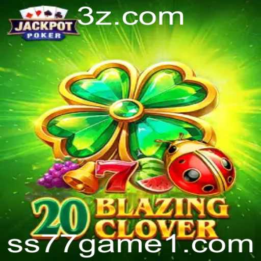 Descubra a Emoção do 20BlazingClover: O Novo Sucesso da ss77game.com